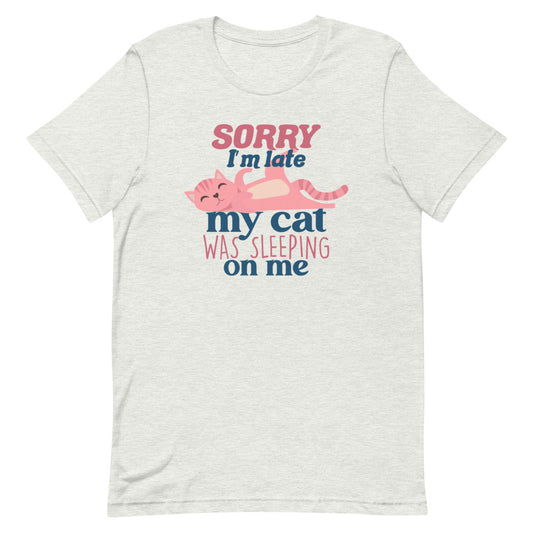 Sorry I'm Late - Unisex T-Shirt (Online Exclusive)